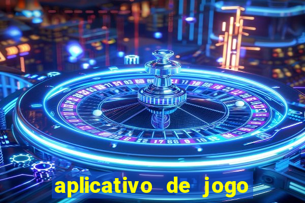 aplicativo de jogo pra ganhar dinheiro